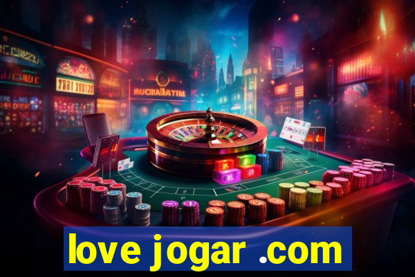 love jogar .com